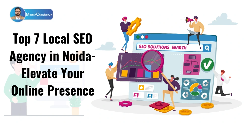 Top 7 Local SEO Agency in Noida- Elevate Your Online Presence