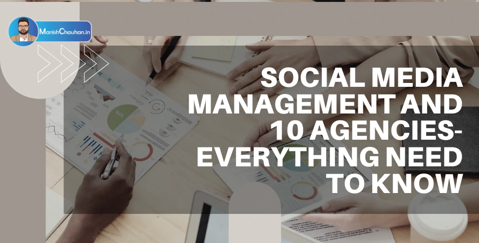 Social Media Management & 10 Agencies- Everything Need to Know