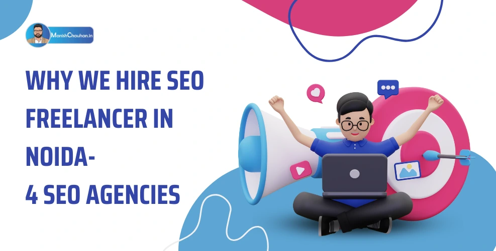 Why We Hire SEO Freelancer in Noida- 4 SEO Agencies