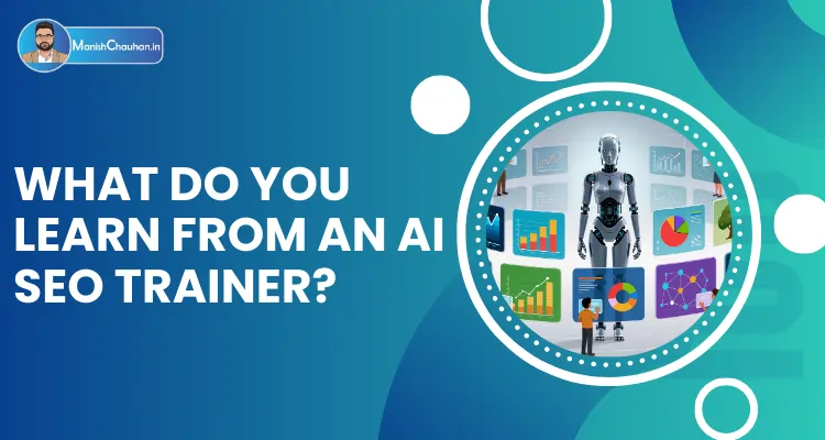What Do You Learn from an AI SEO Trainer?